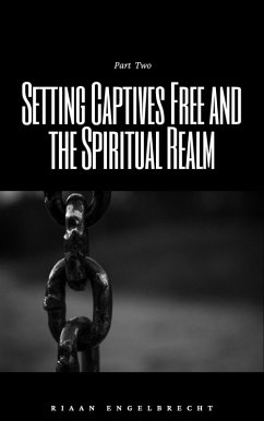 Cover Setting Captives Free and the Spiritual Realm Part Two (Deliverance, #1) (eBook, ePUB)