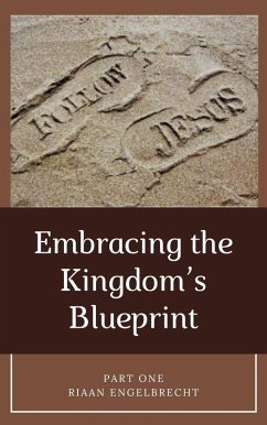 Embracing the Kingdom's Blueprint Part One (Discipleship, #2) (eBook, ePUB) - Engelbrecht, Riaan