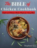 The Bible of Chicken Cookbook: Simple and Delicious Chicken Recipes for Every Meal (eBook, ePUB)