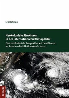 Neokoloniale Strukturen in der internationalen Klimapolitik - Rahman, Lea