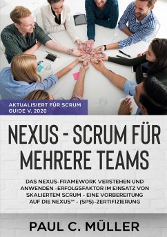 Nexus - Scrum für mehrere Teams (Aktualisiert für Scrum Guide V. 2020) - Müller, Paul C.