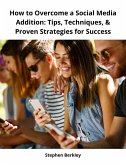 How to Overcome a Social Media Addition: Tips, Techniques, & Proven Strategies for Success (eBook, ePUB)