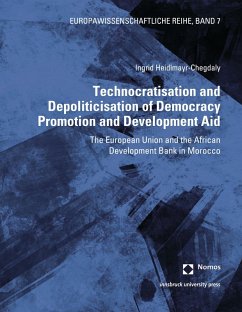 Technocratisation and Depoliticisation of Democracy Promotion and Development Aid (eBook, PDF) - Heidlmayr-Chegdaly, Ingrid
