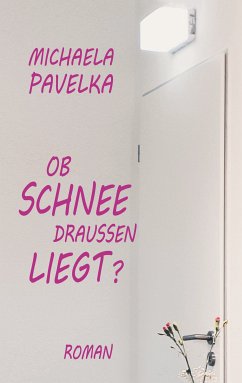 Ob Schnee draußen liegt? (eBook, ePUB) - Pavelka, Michaela