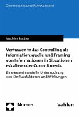Vertrauen in das Controlling als Informationsquelle und Framing von Informationen in Situationen eskalierender Commitments (eBook, PDF)