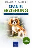 Spaniel Erziehung - Hundeerziehung für Deinen Spaniel Welpen (eBook, ePUB)