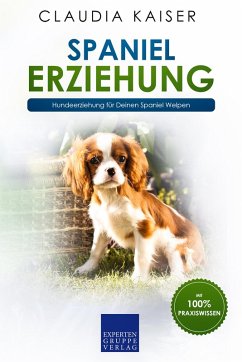 Cover Spaniel Erziehung - Hundeerziehung für Deinen Spaniel Welpen (eBook, ePUB)