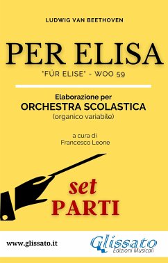 Per Elisa - Spartiti per Orchestra scolastica (Set parti) (fixed-layout eBook, ePUB) - cura di Francesco Leone, a; van Beethoven, Ludwig