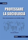 Professare la sociologia: una conversazione con Achille Ardigò (eBook, ePUB)