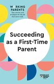 Succeeding as a First-Time Parent (HBR Working Parents Series) (eBook, ePUB)