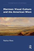 Mormon Visual Culture and the American West (eBook, ePUB) Mormon Visual Culture and the American West (eBook, ePUB)