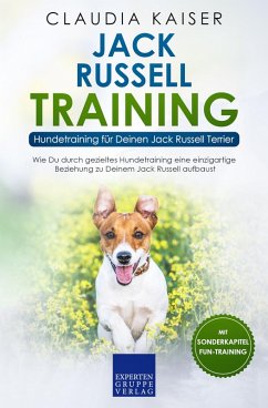 Jack Russell Training - Hundetraining für Deinen Jack Russell Terrier (eBook, ePUB) - Kaiser, Claudia