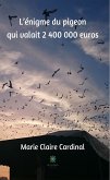 L'énigme du pigeon qui valait 2¿400¿000 euros (eBook, ePUB)