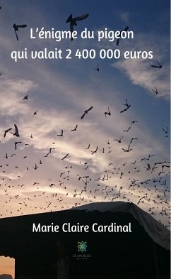 L’énigme du pigeon qui valait 2 400 000 euros (eBook, ePUB) - Cardinal, Marie-Claire