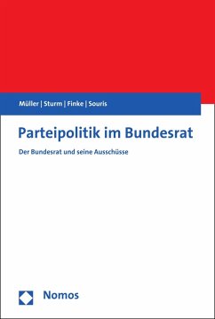 Parteipolitik im Bundesrat (eBook, PDF) - Müller, Markus M.; Sturm, Roland; Finke, Patrick; Souris, Antonios