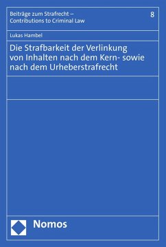 Die Strafbarkeit der Verlinkung von Inhalten nach dem Kern- sowie nach dem Urheberstrafrecht (eBook, PDF) - Hambel, Lukas