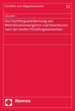 Die Flüchtlingsanerkennung von Wehrdienstverweigerern und Deserteuren nach der Genfer Flüchtlingskonvention (eBook, PDF) - Idler, Julia