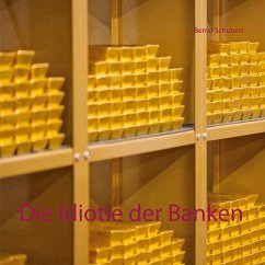 Die Idiotie der Banken (eBook, ePUB) - Schubert, Bernd