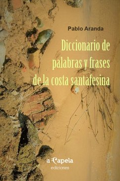Diccionario de palabras y frases de la costa santafesina (eBook, ePUB) - Aranda, Pablo