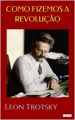 Como Fizemos a Revolução - Trotsky (eBook, ePUB) - Trotsky, Leon