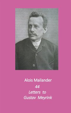 44 Letters to Gustav Meyrink (eBook, ePUB) - Mailander, Alois; Dilloo-Heidger, Erik