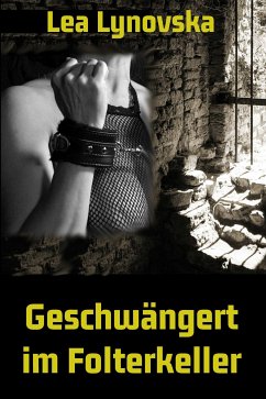 Geschwängert im Folterkeller (eBook, ePUB) - Lynovska, Lea