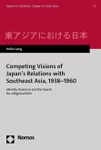 Competing Visions of Japan's Relations with Southeast Asia, 1938-1960 (eBook, PDF)