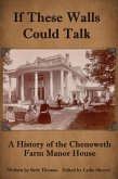 If These Walls Could Talk: A History of the Chenoweth Farm Manor House (eBook, ePUB)