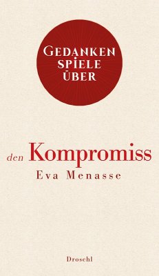Gedankenspiele über den Kompromiss (eBook, ePUB) - Menasse, Eva