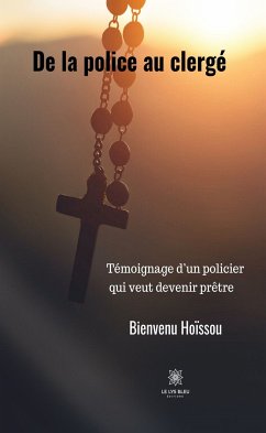 De la police au clergé (eBook, ePUB) - Hoïssou, Bienvenu