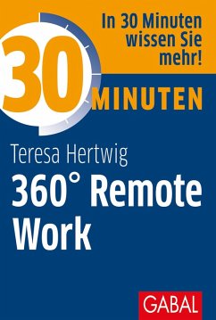30 Minuten 360° Remote Work (eBook, ePUB) - Hertwig, Teresa