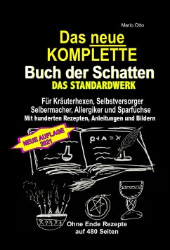 Das neue KOMPLETTE Buch der Schatten! Hexenrezeptbuch (Teil 1+2+3+4+5+6) (eBook, ePUB) - Otto, Mario