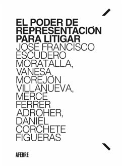 El poder de representación para litigar (eBook, ePUB) - Escudero Moratalla, José Francisco; Morejón Villanueva, Vanesa; Ferrer Adroher, Mercè; Corchete Figueras, Daniel