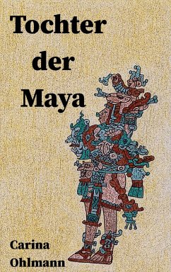 Tochter der Maya (eBook, ePUB) - Ohlmann, Carina