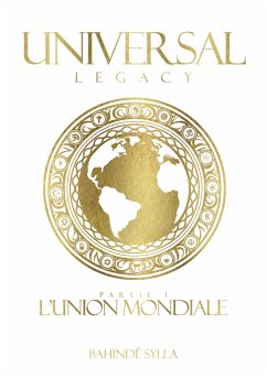 Universal Legacy - Tome 1 (eBook, ePUB) - Sylla, Bahindé