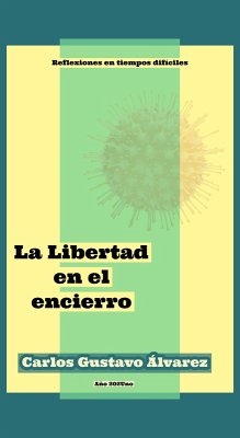 La Libertad en el encierro (eBook, ePUB) - Álvarez, Carlos Gustavo