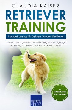 Retriever Training - Hundetraining für Deinen Golden Retriever (eBook, ePUB) - Kaiser, Claudia