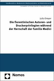 Die florentinischen Autoren- und Druckerprivilegien während der Herrschaft der Familie Medici (eBook, PDF)