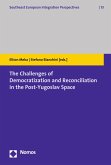 The Challenges of Democratization and Reconciliation in the Post-Yugoslav Space (eBook, PDF)