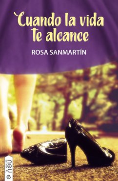 Cuando la vida te alcance (eBook, ePUB) - Sanmartín, Rosa