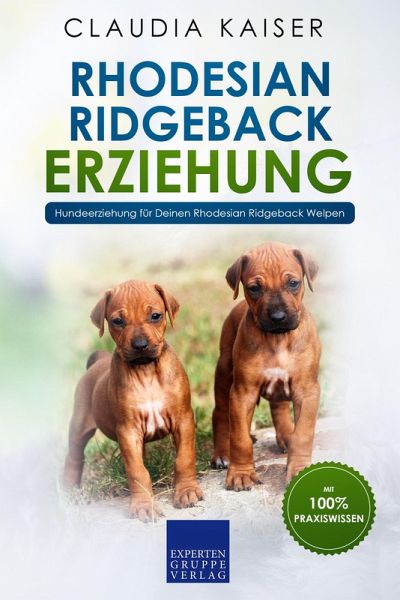 Rhodesian Ridgeback Erziehung - Hundeerziehung für Deinen Rhodesian Ridgeback Welpen (eBook, ePUB) Rhodesian Ridgeback Erziehung - Hundeerziehung für Deinen Rhodesian Ridgeback Welpen (eBook, ePUB)
