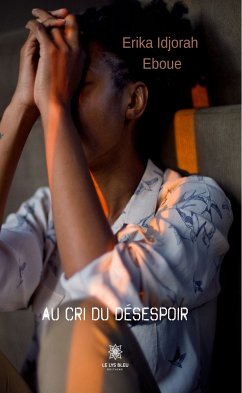 Au cri du désespoir (eBook, ePUB) - Idjorah Eboue, Erika