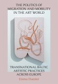 The Politics of Migration and Mobility in the Art World (eBook, ePUB)