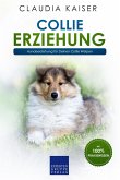 Collie Erziehung - Hundeerziehung für Deinen Collie Welpen (eBook, ePUB)