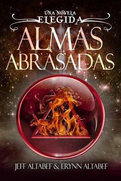 Almas Abrasadas (Elegida, #3) (eBook, ePUB) - Altabef, Jeff; Altabef, Erynn