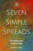 Seven Simple Card Spreads to Unlock Your Creative Flow (Seven Simple Spreads, #1) (eBook, ePUB)
