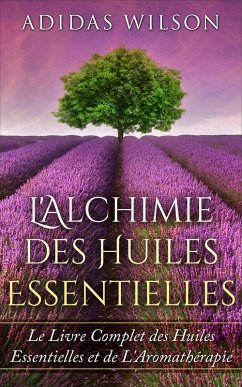 L'Alchimie des Huiles Essentielles (eBook, ePUB) - Wilson, Adidas