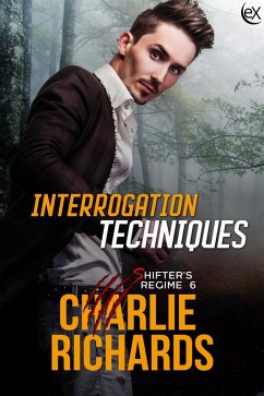 Interrogation Techniques (Shifter's Regime, #6) (eBook, ePUB) - Richards, Charlie