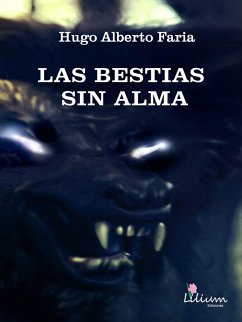 Las bestias sin alma (eBook, ePUB) - Faria, Hugo Alberto