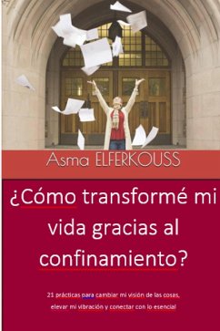 ¿Cómo transformé mi vida gracias al confinamiento? (eBook, ePUB) - Elferkouss, Asma